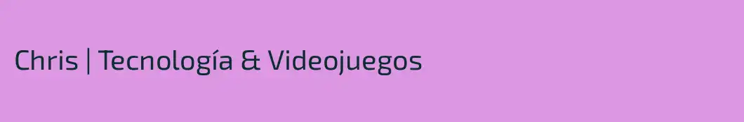 Chris | Tecnología & Videojuegos